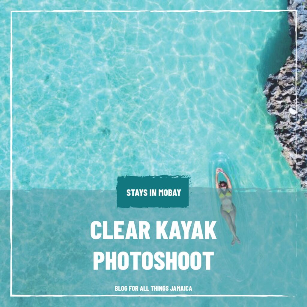 Clear Kayak Photoshoot – Jamaica - Blog For All Things Jamaica